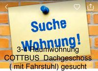 Suche 3-4 RAUMWOHNUNG -Dachgeschoss ( mit Fahrstuhl) Brandenburg - Cottbus Vorschau