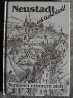 Neustadt ich liebe dich! Senioren erinnern sich; Geiger Verlag Rheinland-Pfalz - Neustadt an der Weinstraße Vorschau