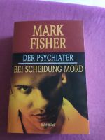 Der Psychiater + Bei Scheidung Mord - Mark Fisher Baden-Württemberg - Knittlingen Vorschau