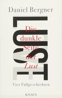 Die dunkle Seite der Lust - Daniel Bergner Kr. München - Oberschleißheim Vorschau