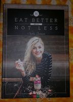 Kochbuch: EAT BETTER NOT LESS - Nadia Damaso Köln - Nippes Vorschau