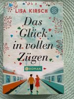 Das Glück in vollen Zügen Lisa Kirsch Taschenbuch Dortmund - Mengede Vorschau