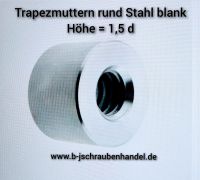 Rundmuttern,Trapez Muttern,Trapezgewinde Höhe=1,5d Stahl blank Bielefeld - Sennestadt Vorschau
