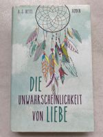 NEU Die Unwahrscheinlichkeit von Liebe von A. J. Betts, Roman Baden-Württemberg - Kupferzell Vorschau