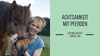 Achtsamkeit mit Pferden * Achtsamkeitstraining * Walk & Talk Hessen - Homberg (Efze) Vorschau