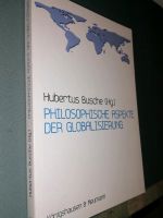 Hubertus Busche Philosophische Aspekte der Globalisierung Berlin - Pankow Vorschau