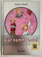 Hier kommt Lola! von Isabel Abedi Saarbrücken-Halberg - Bischmisheim Vorschau