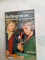 Angeln - So fängt es an, Eine erste Anleitung, Otto Wenzlau Münster (Westfalen) - Roxel Vorschau