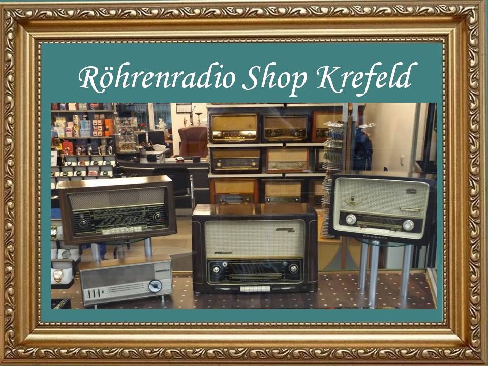 Röhrenradio Shop Krefeld in Krefeld