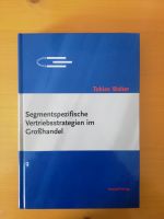 Segmentspezifische Vertriebsstrategien im Großhandel, Tobias Walt Baden-Württemberg - Künzelsau Vorschau