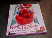 Frozen Sweets - Sorbets, Parfaits & Eisdesserts Nordrhein-Westfalen - Neuss Vorschau