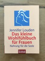 Das kleine Wohlfühlbuch für Frauen Nahrung für die Seele J Louden Bayern - Tirschenreuth Vorschau