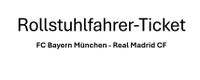 Rollstuhlfahrertickets:  FC Bayern München - Real Madrid CF München - Moosach Vorschau