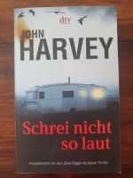 Taschenbuch - Schrei nicht so laut - John Harvey - Thriller Nordrhein-Westfalen - Euskirchen Vorschau