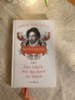 Montaigne Oder das Glück, mit Büchern zu leben - Sarah Bakewell Niedersachsen - Braunschweig Vorschau