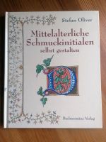 Mittelalterliche Schmuckinitialen selbst gestalten, Stefan Oliver Westerwaldkreis - Freilingen Vorschau