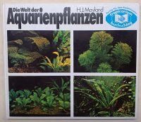Die Welt der Aquarienpflanzen, H.J. Mayland Hessen - Langen (Hessen) Vorschau