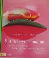 Sei liebevoll umarmt - Thich Nhat Hanh Bayern - Neuburg a.d. Donau Vorschau