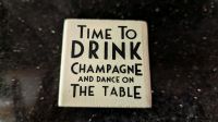 Stempel "Time to drink Champagne and dance on the table", neu Niedersachsen - Königslutter am Elm Vorschau