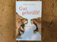 Gut gebrüllt! - Die Sprache der Tiere - Mario Ludwig - Buch Niedersachsen - Oldenburg Vorschau