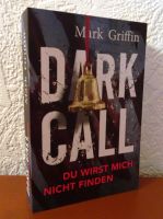 Dark Call - Du wirst mich nicht finden- v. Mark Griffin (TB) neu! Thüringen - Erfurt Vorschau