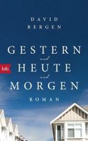 David Bergen GESTERN UND HEUTE UND MORGEN (Roman Kanada) Baden-Württemberg - Heidelberg Vorschau