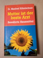 Mutter ist der beste Arzt,bewährte Hausmittel, Buch Bayern - Treuchtlingen Vorschau