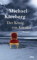 Der König von Korsika - Michael Kleeberg - Roman München - Maxvorstadt Vorschau