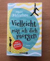 Vielleicht mag ich dich morgen Mhairi McFarlane Roman Bestseller Nordrhein-Westfalen - Neuss Vorschau