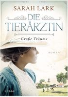 Roman "Die Tierärztin - Große Träume" von Sarah Lark Bayern - Absberg Vorschau