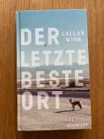 Callan Wink, Der letzte beste Ort, gebundenes Buch Hamburg - Altona Vorschau