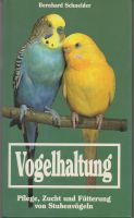 Vogelhaltung Pflege Zucht Fütterung von Stubenvögeln Bayern - Bad Neustadt a.d. Saale Vorschau