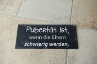 Pubertät ist wenn die Eltern schwierig werden Schild/Spruch Baden-Württemberg - Nürtingen Vorschau