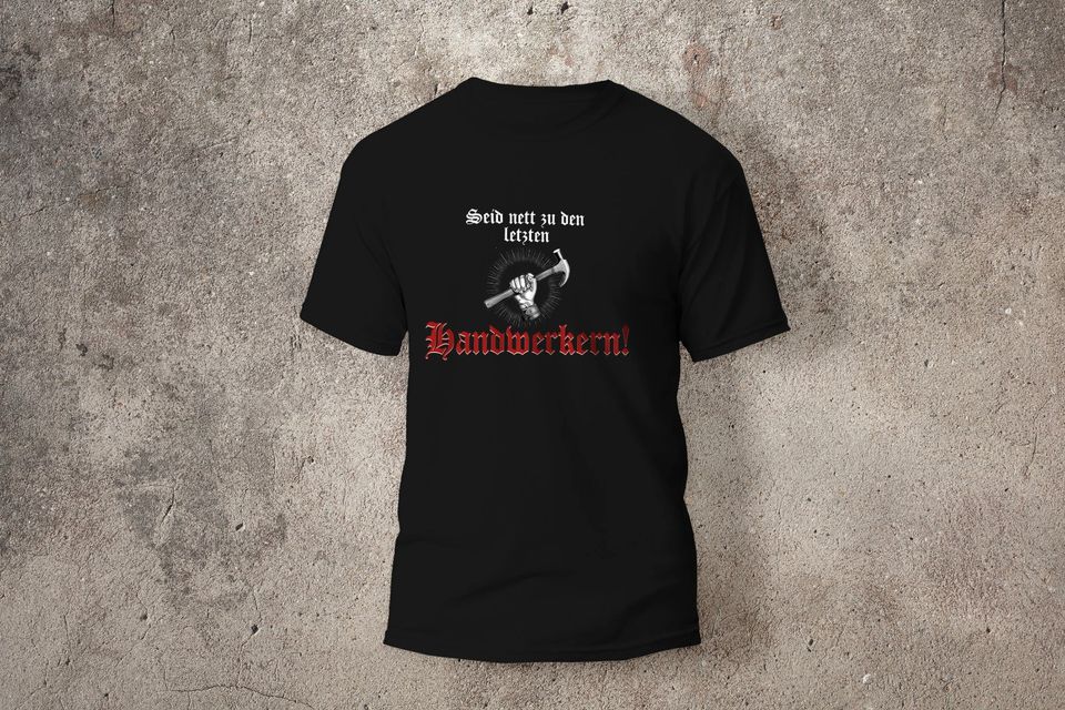 T-Shirt schwarz unisex "Seid nett zu den letzten Handwerkern" in Zwoenitz