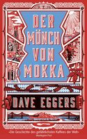 Der Mönch von Mokka - Dave Eggers - gebunden München - Pasing-Obermenzing Vorschau