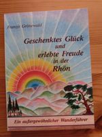 Geschenktes Glück und erlebte Freude in der Rhön - Wanderführer Bayern - Bad Kissingen Vorschau