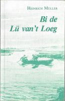 Bi de Lü van t Loeg, Plattdeusch von Heinrichc Müller Niedersachsen - Weener Vorschau