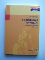 Das Jahrhundert Ludwigs XIV. Lothar Schilling München - Trudering-Riem Vorschau