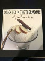 Quick Fix in the Thermomix Kochbuch Alyce Alexandra Nordrhein-Westfalen - Neuss Vorschau