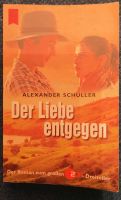 ⭐ Alexander SCHULLER Der Liebe entgegen Roman Buch Bestseller Brandenburg - Velten Vorschau