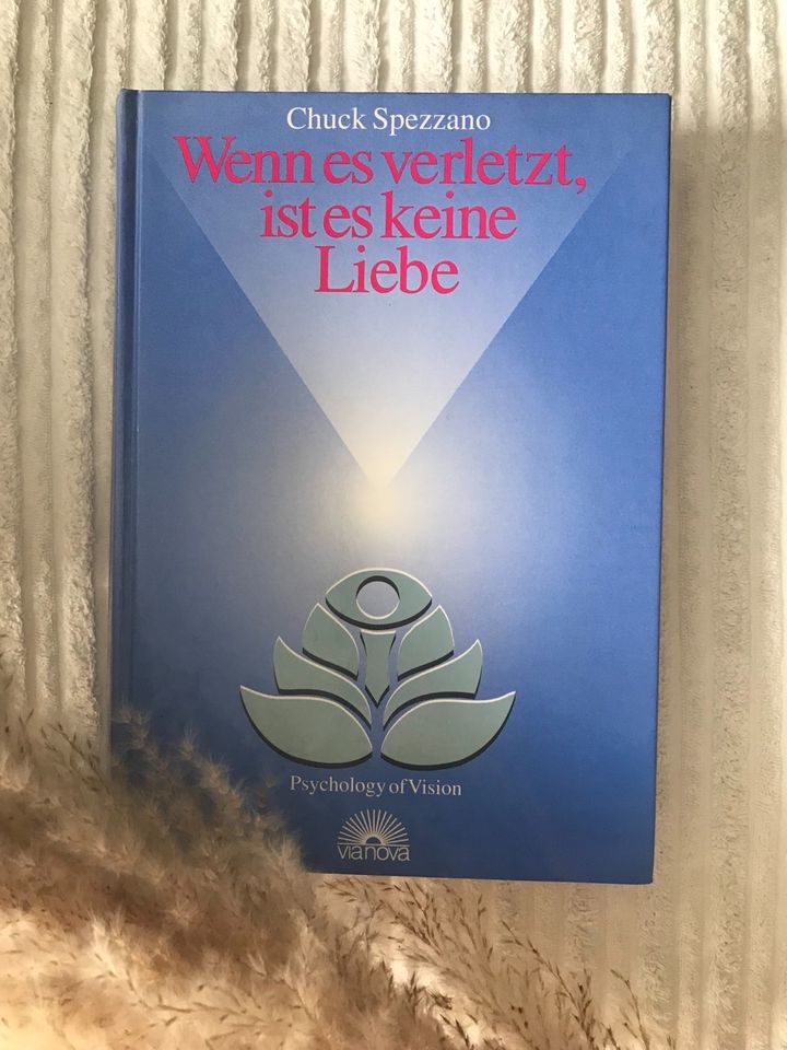 Wenn es verletzt, ist es keine Liebe - von Chuck Spezzano in Velbert