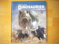 Neues Buch: Wenn die Dinosaurier noch lebten Düsseldorf - Benrath Vorschau