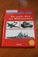 Das große Buch der Waffentechnik - Panzer-Flugzeuge-Schiffe Baden-Württemberg - Weinheim Vorschau