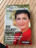 Sahra Wagenknecht Die Selbstgerechten neuwertig Nordrhein-Westfalen - Willich Vorschau