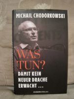 Michail Chodorkowski "WAS TUN?" DAMIT KEIN NEUER DRACHE ERWACHT Saarland - Schiffweiler Vorschau