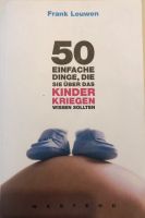 50 einfache Dinge … Kinder kriegen… Frank Louwen Baby Geburt Buch Baden-Württemberg - Remshalden Vorschau