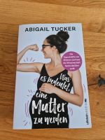 Was es bedeutet, eine Mutter zu werden, Abigail Tucker, ungelesen Baden-Württemberg - Friedrichshafen Vorschau