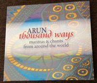 ARUN CD thousand ways - mantras & chants from around the world Nordrhein-Westfalen - Lindlar Vorschau
