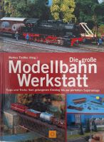 Die große Modellbahnwerkstatt Markus Tiedke Sachsen - Oschatz Vorschau