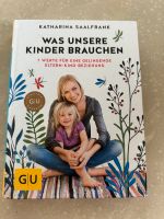 Was unsere Kinder brauchen GU Katharina Saalfrank Nordrhein-Westfalen - Nideggen / Düren Vorschau